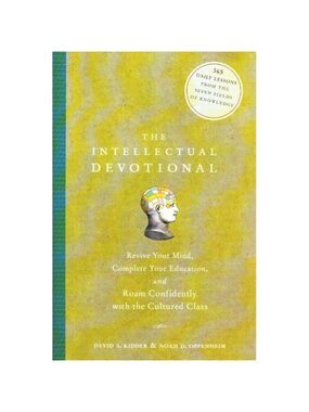 The Intellectual Devotional: Revive Your Mind 365 Lessons
